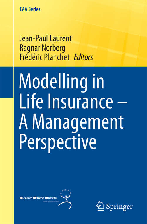 Book cover of Modelling in Life Insurance – A Management Perspective (1st ed. 2016) (EAA Series #0)