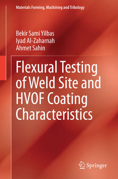 Book cover of Flexural Testing of Weld Site and HVOF Coating Characteristics (2014) (Materials Forming, Machining and Tribology)