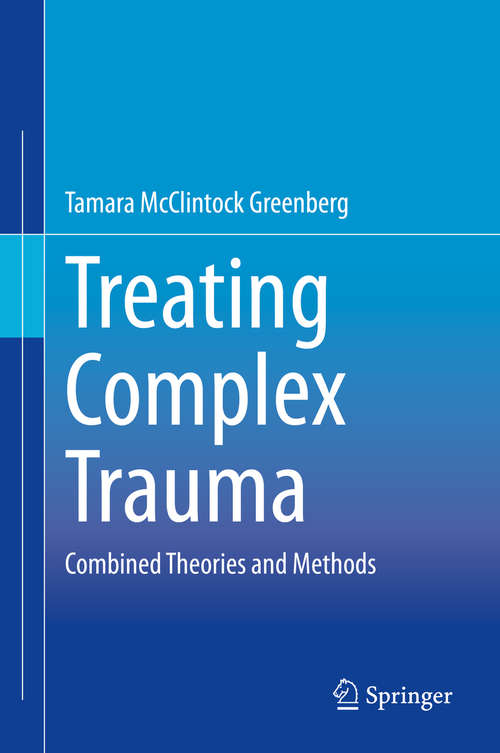 Book cover of Treating Complex Trauma: Combined Theories and Methods (1st ed. 2020)