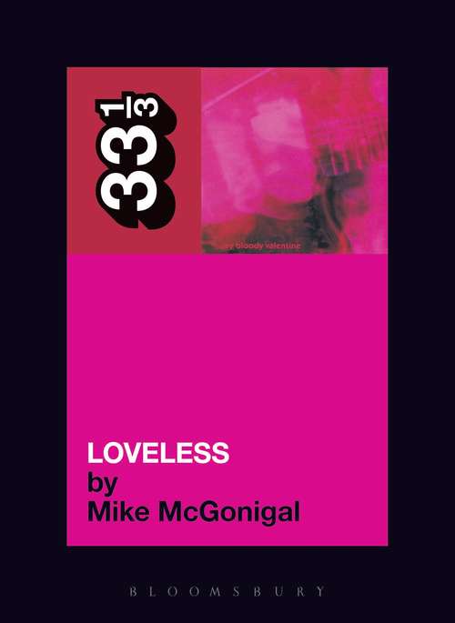 Book cover of My Bloody Valentine's Loveless (33 1/3: Vol. 36)