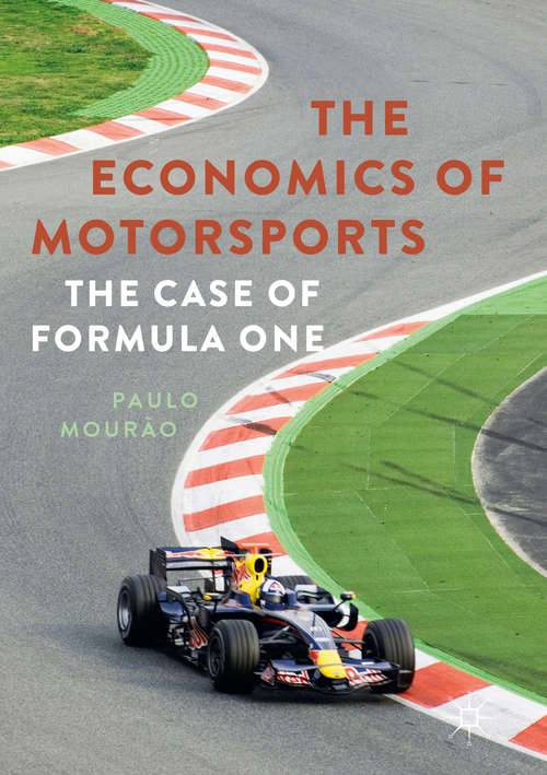 Book cover of The Economics of Motorsports: The Case of Formula One (1st ed. 2017)
