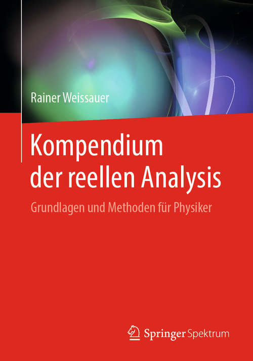 Book cover of Kompendium der reellen Analysis: Grundlagen und Methoden für Physiker (1. Aufl. 2020)