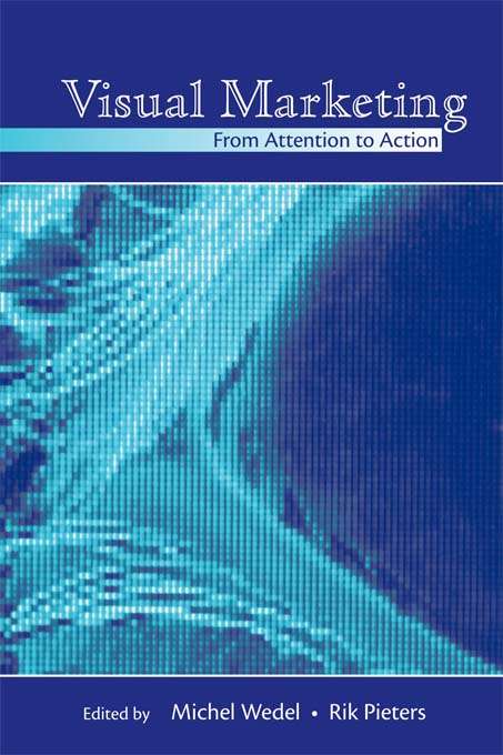 Book cover of Visual Marketing: From Attention to Action (Marketing And Consumer Psychology Ser.)