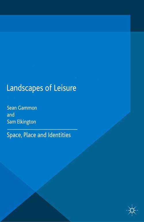 Book cover of Landscapes of Leisure: Space, Place and Identities (2015) (Leisure Studies in a Global Era)