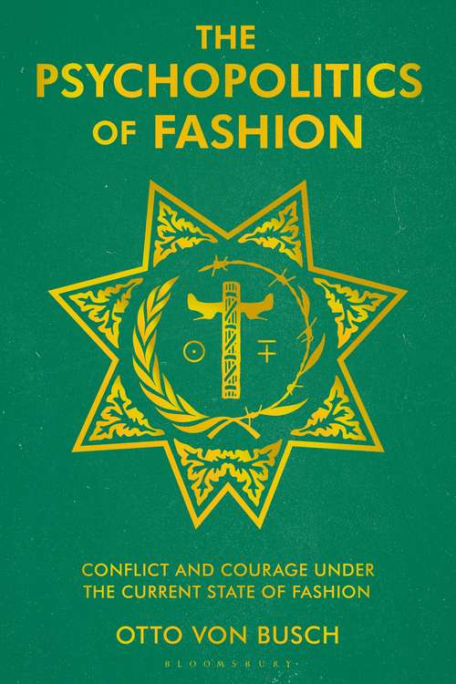 Book cover of The Psychopolitics of Fashion: Conflict and Courage Under the Current State of Fashion