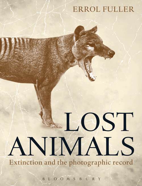 Book cover of Lost Animals: Extinction and the Photographic Record