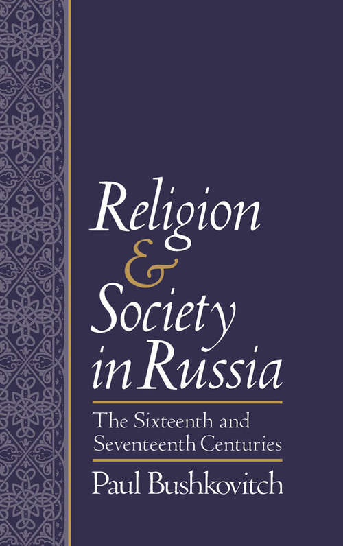 Book cover of Religion And Society In Russia: The Sixteenth And Seventeenth Centuries