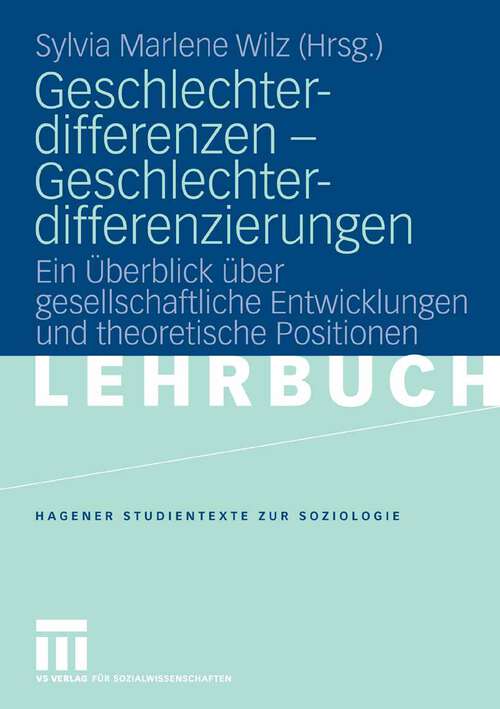 Book cover of Geschlechterdifferenzen - Geschlechterdifferenzierungen: Ein Überblick über gesellschaftliche Entwicklungen und theoretische Positionen. (2008) (Studientexte zur Soziologie)