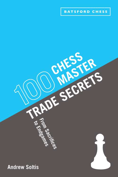 Book cover of 100 CHESS MASTER TRADE SECRETS: From Sacrifices To Endgames