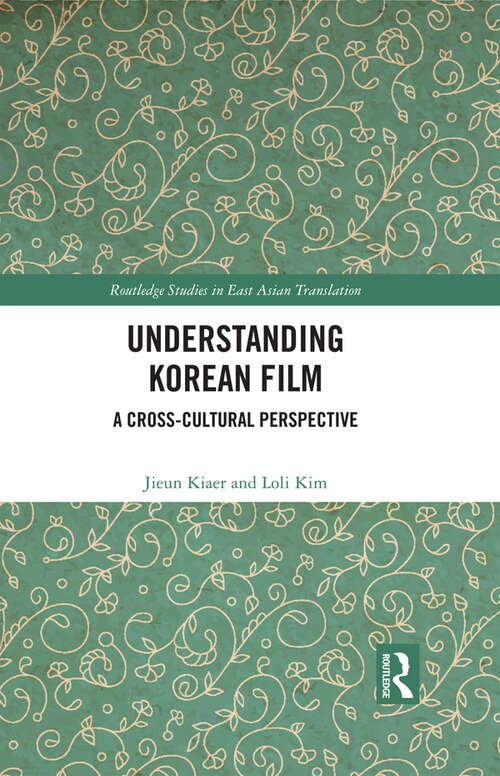 Book cover of Understanding Korean Film: A Cross-Cultural Perspective (Routledge Studies in East Asian Translation)