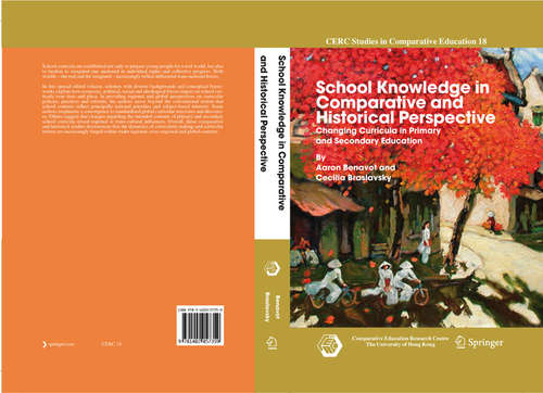 Book cover of School Knowledge in Comparative and Historical Perspective: Changing Curricula in Primary and Secondary Education (2007) (CERC Studies in Comparative Education #18)