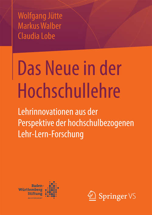 Book cover of Das Neue in der Hochschullehre: Lehrinnovationen aus der Perspektive der hochschulbezogenen Lehr-Lern-Forschung