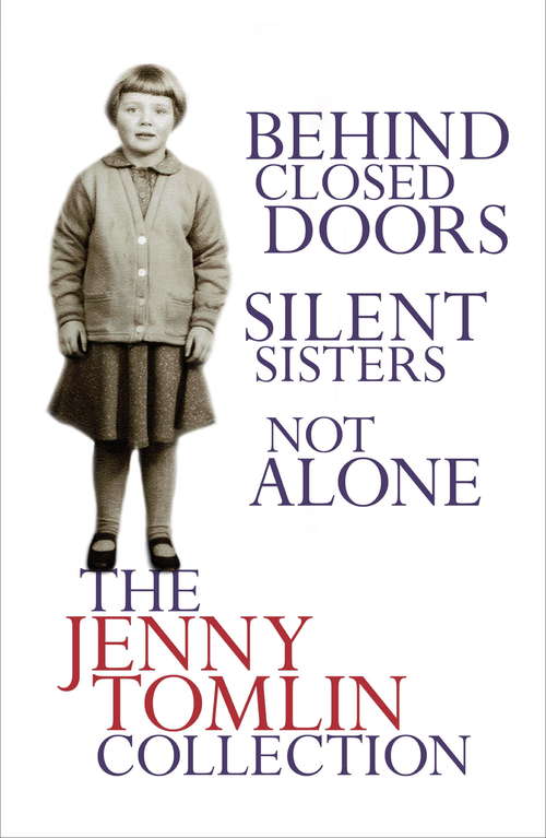 Book cover of The Jenny Tomlin Collection:  Behind Closed Doors, Silent Sisters, Not Alone