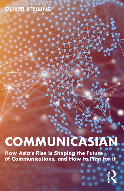 Book cover of CommunicAsian: How Asia's Rise Is Shaping the Future of Communications, and How to Plan for It