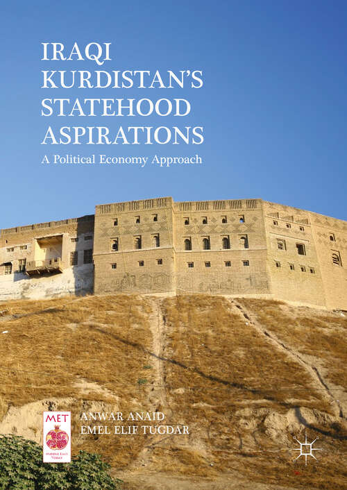 Book cover of Iraqi Kurdistan’s Statehood Aspirations: A Political Economy Approach (1st ed. 2019) (Middle East Today)