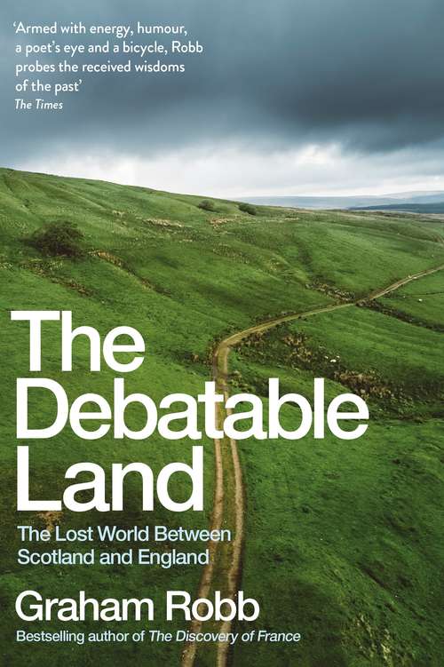 Book cover of The Debatable Land: The Lost World Between Scotland and England