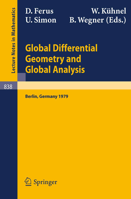 Book cover of Global Differential Geometry and Global Analysis: Proceedings of the Colloquium Held at the Technical University of Berlin, November 21-24, 1979 (1981) (Lecture Notes in Mathematics #838)