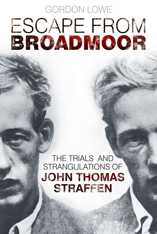 Book cover of Escape From Broadmoor: The Trials and Strangulations of John Thomas Straffen