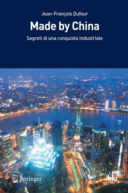Book cover of Made by China: Segreti di una conquista industriale (2013) (I blu)