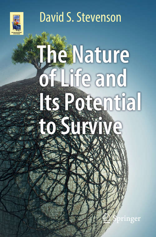Book cover of The Nature of Life and Its Potential to Survive (Astronomers' Universe)