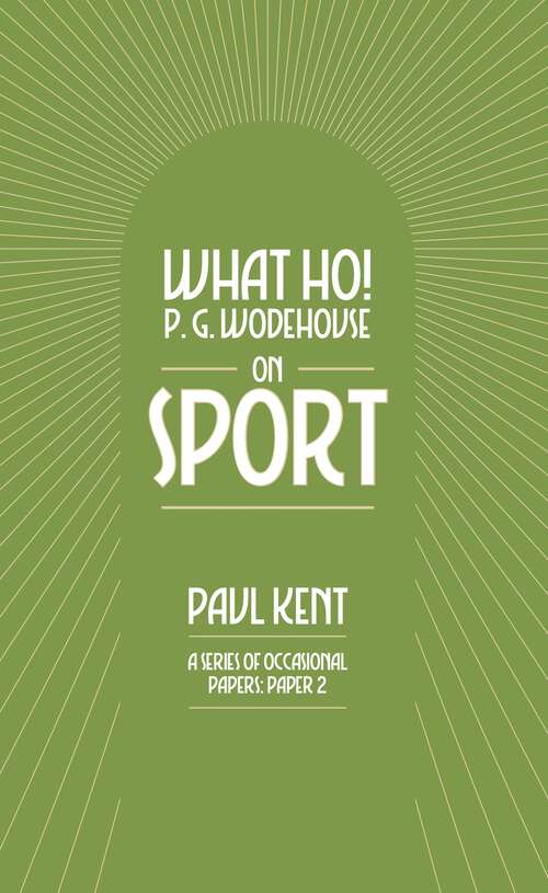 Book cover of What Ho! P. G. Wodehouse on Sport (What Ho! P. G. Wodehouse)