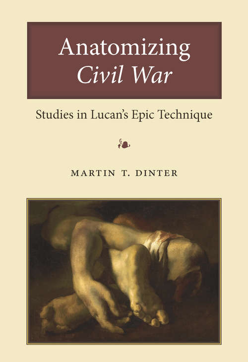 Book cover of Anatomizing Civil War: Studies in Lucan's Epic Technique