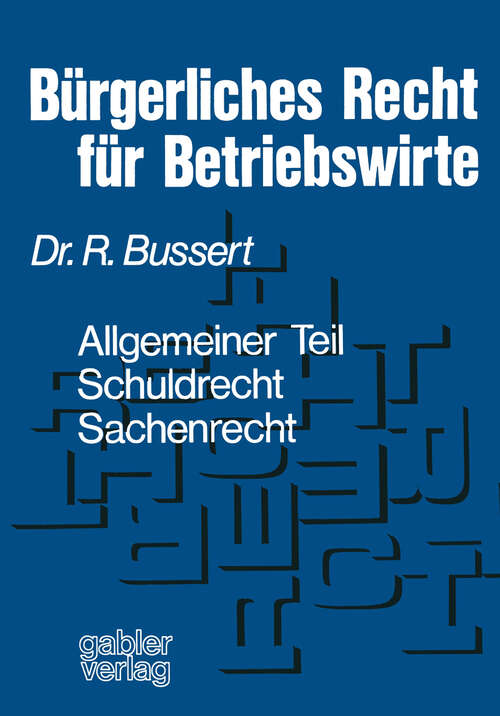 Book cover of Bürgerliches Recht für Betriebswirte: Allgemeiner Teil — Schuldrecht — Sachenrecht (1975)