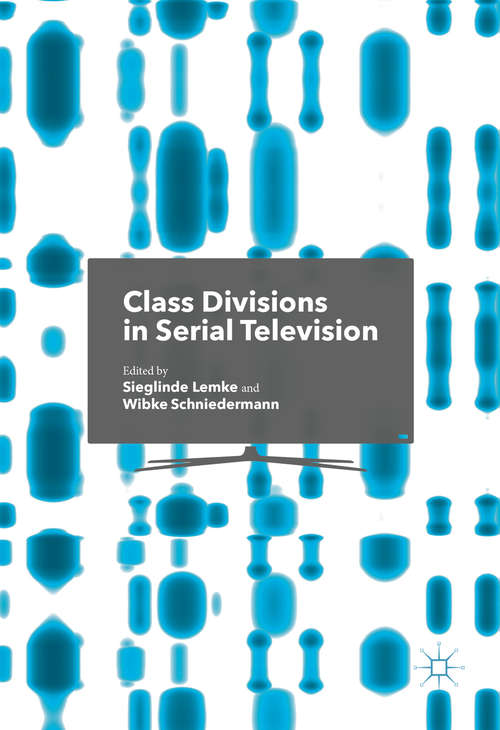 Book cover of Class Divisions in Serial Television (1st ed. 2016)