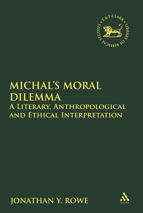 Book cover of Michal's Moral Dilemma: A Literary, Anthropological and Ethical Interpretation (The Library of Hebrew Bible/Old Testament Studies)