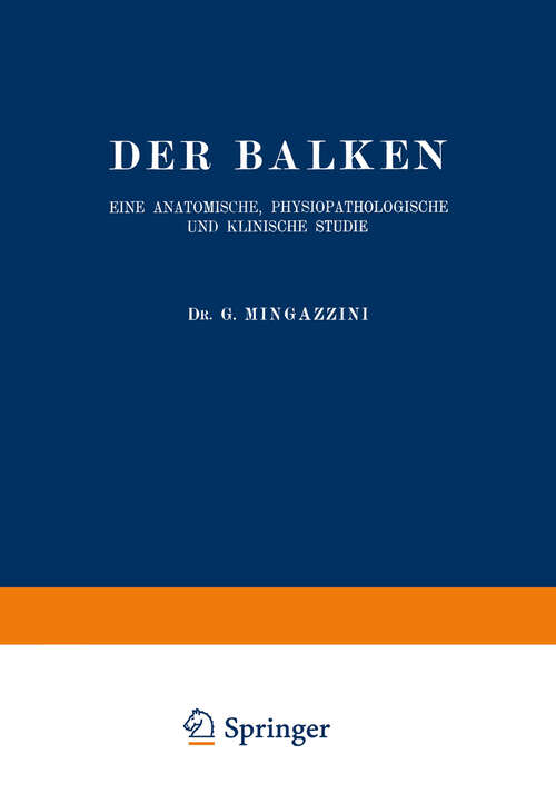 Book cover of Der Balken: Eine Anatomische, Physiopathologische und Klinische Studie (1922) (Monographien aus dem Gesamtgebiete der Neurologie und Psychiatrie #28)