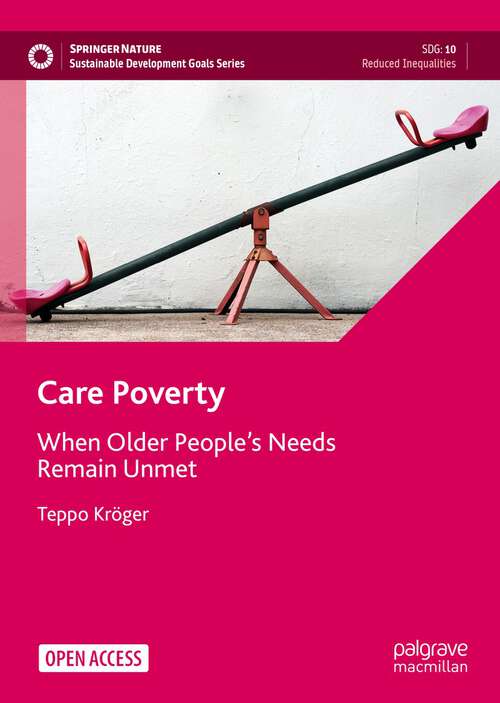 Book cover of Care Poverty: When Older People’s Needs Remain Unmet (1st ed. 2022) (Sustainable Development Goals Series)