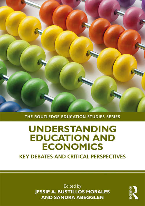 Book cover of Understanding Education and Economics: Key Debates and Critical Perspectives (The Routledge Education Studies Series)