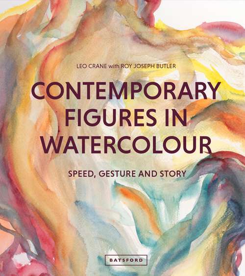 Book cover of Contemporary Figures in Watercolour: Speed, Gesture And Story