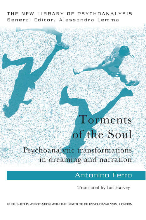 Book cover of Torments of the Soul: Psychoanalytic transformations in dreaming and narration (The New Library of Psychoanalysis)
