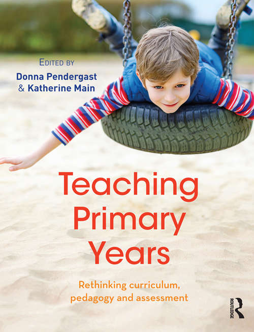 Book cover of Teaching Primary Years: Rethinking curriculum, pedagogy and assessment