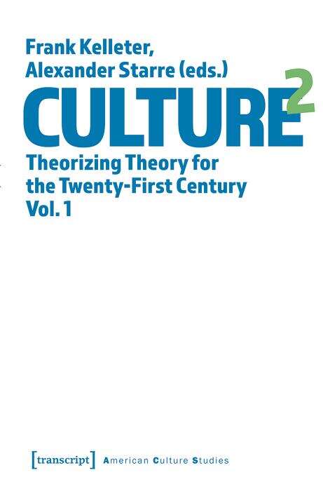 Book cover of Culture^2: Theorizing Theory for the Twenty-First Century, Vol. 1 (American Culture Studies #34)