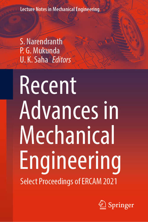 Book cover of Recent Advances in Mechanical Engineering: Select Proceedings of ERCAM 2021 (1st ed. 2023) (Lecture Notes in Mechanical Engineering)