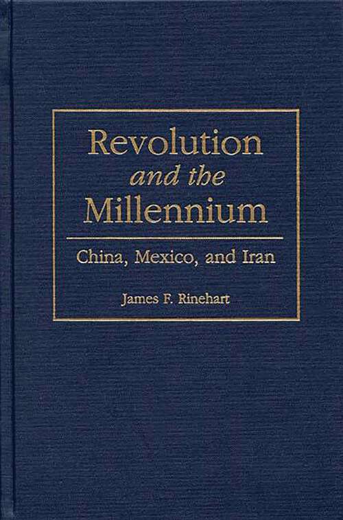 Book cover of Revolution and the Millennium: China, Mexico, and Iran