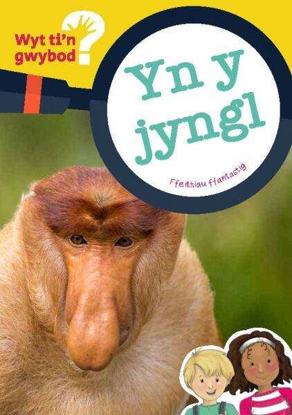 Book cover of Yn Y Jyngl (Cyfres Wyt Ti'n Gwybod? #1)