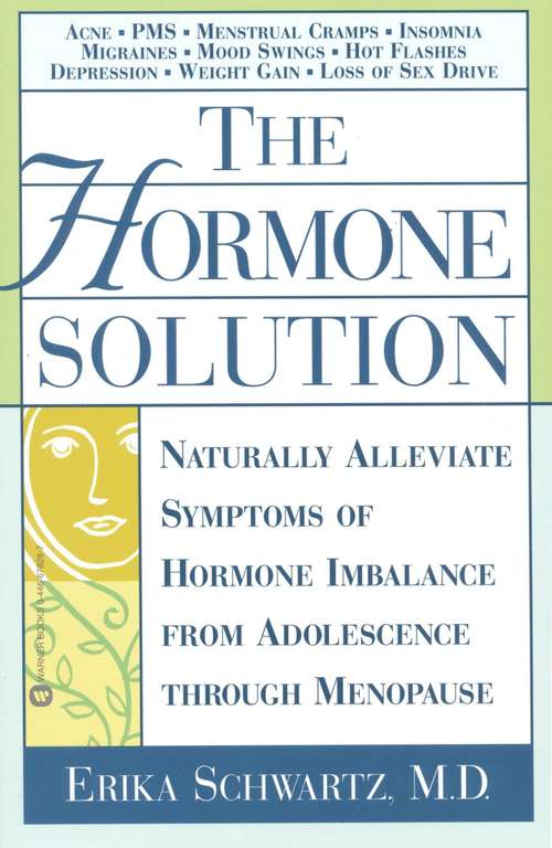 Book cover of The Hormone Solution: Naturally  Alleviate  Symptoms of Hormone Imbalance from Adolescence Through Menopause