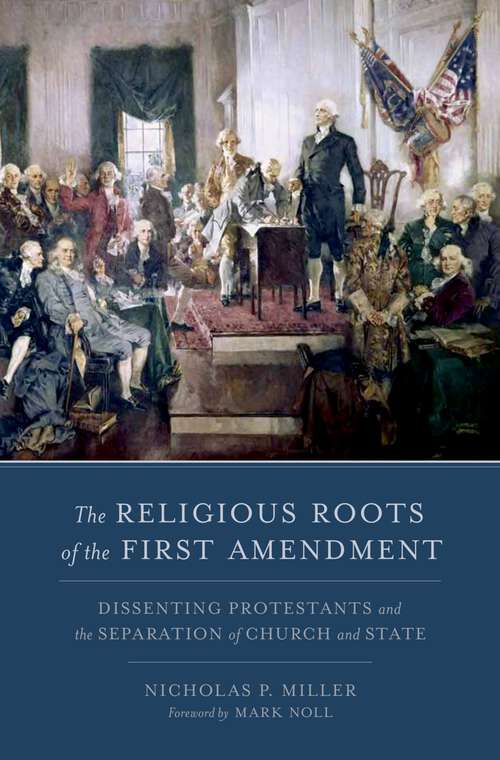 Book cover of The Religious Roots of the First Amendment: Dissenting Protestants and the Separation of Church and State