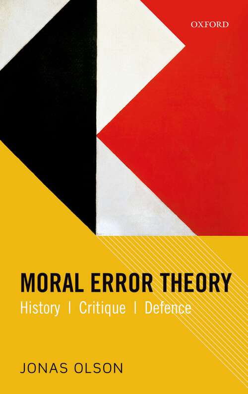 Book cover of Moral Error Theory: History, Critique, Defence