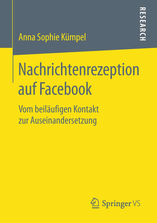 Book cover of Nachrichtenrezeption auf Facebook: Vom beiläufigen Kontakt zur Auseinandersetzung (1. Aufl. 2019)