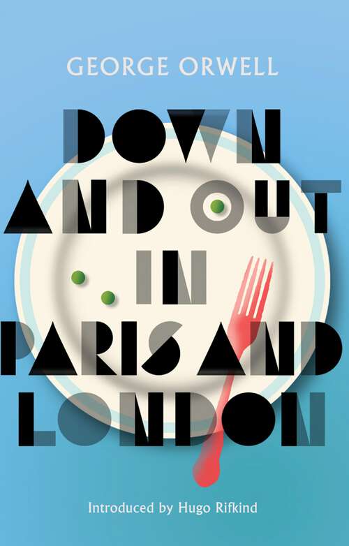 Book cover of Down and Out in Paris and London: New Edition (Oxford World's Classics Ser.)