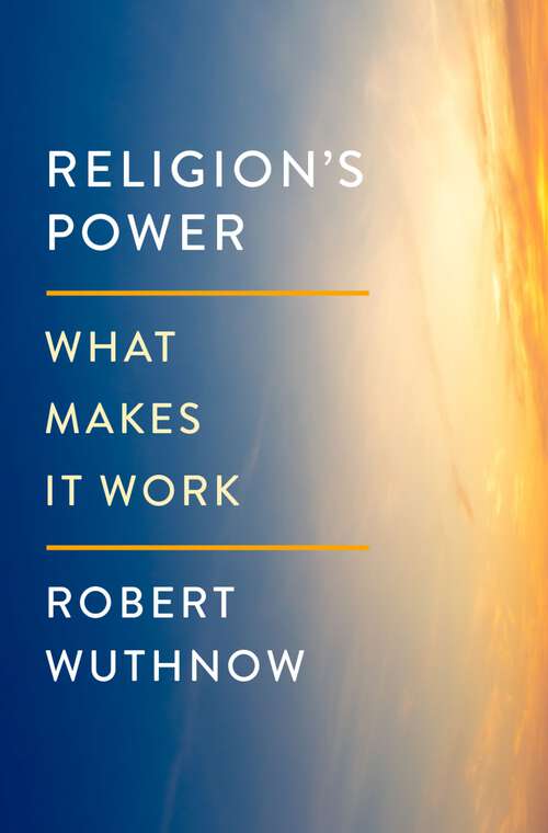 Book cover of Religion's Power: What Makes It Work