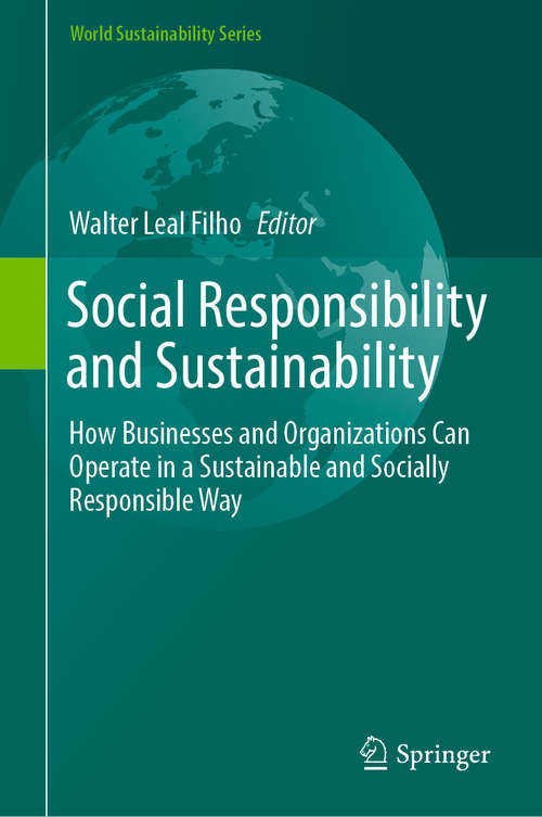 Book cover of Social Responsibility and Sustainability: How Businesses and Organizations Can Operate in a Sustainable and Socially Responsible Way (1st ed. 2019) (World Sustainability Series)