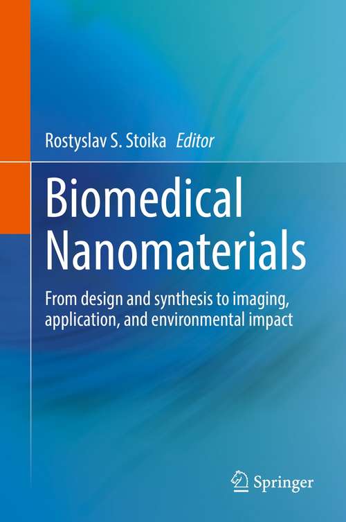 Book cover of Biomedical Nanomaterials: From design and synthesis to imaging, application and environmental impact (1st ed. 2022)