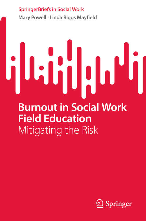 Book cover of Burnout in Social Work Field Education: Mitigating the Risk (2024) (SpringerBriefs in Social Work)