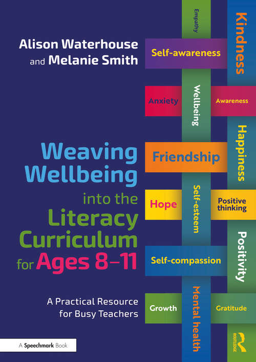 Book cover of Weaving Wellbeing into the Literacy Curriculum for Ages 8-11: A Practical Resource for Busy Teachers (Weaving Wellbeing into the Curriculum)