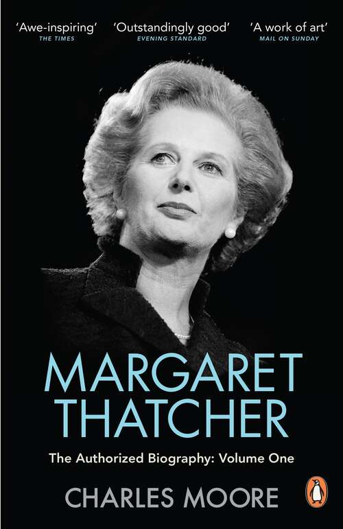 Book cover of Margaret Thatcher: The Authorized Biography, Volume One: Not For Turning